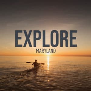 Explore Maryland