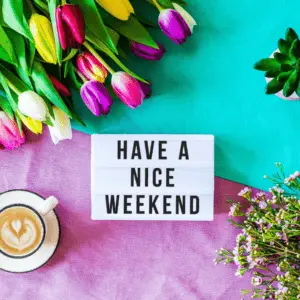 Have a Nice Weekend